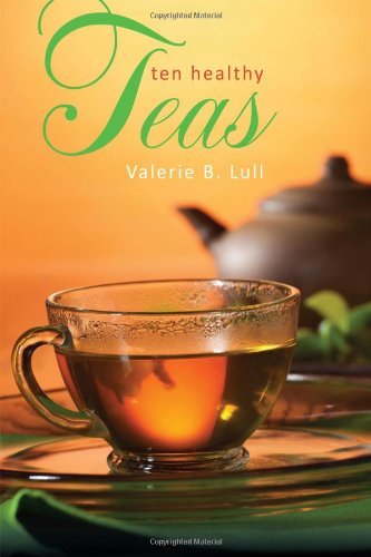 Valerie B. Lull/Ten Healthy Teas